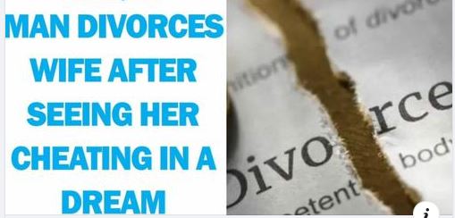 Man Files For Divorce Because His Wife Cheated In A Dream